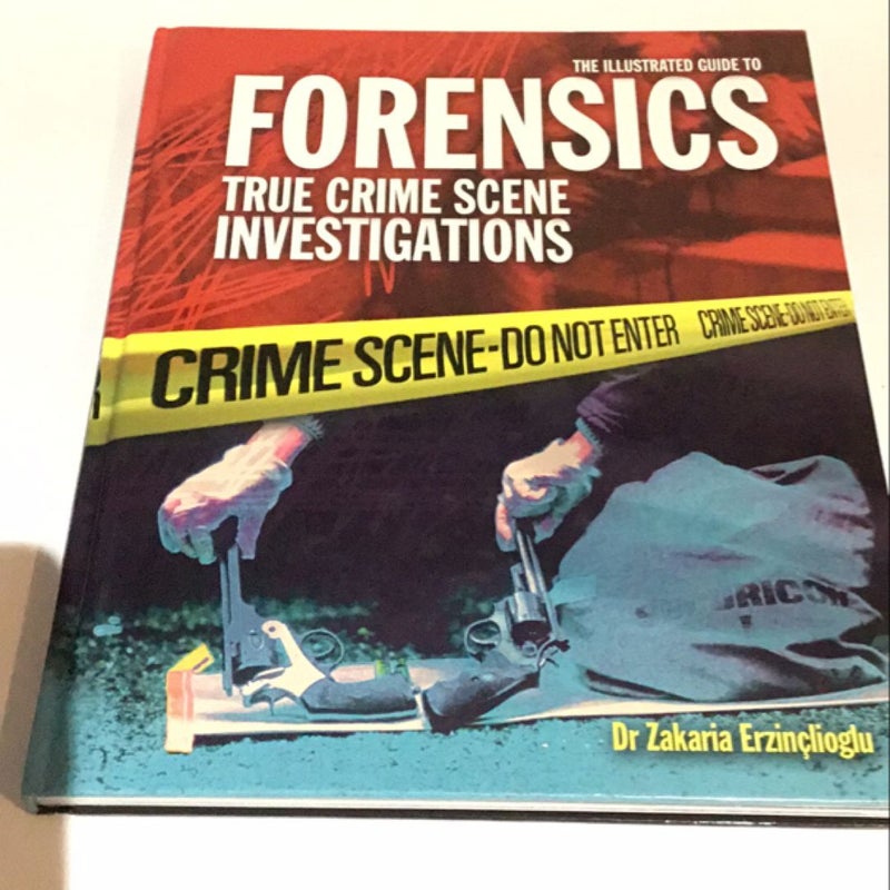 The Illustrated Guide to Forensics True Crime scene Investigations