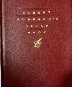 Elbert Hubbard’s Scrap Book