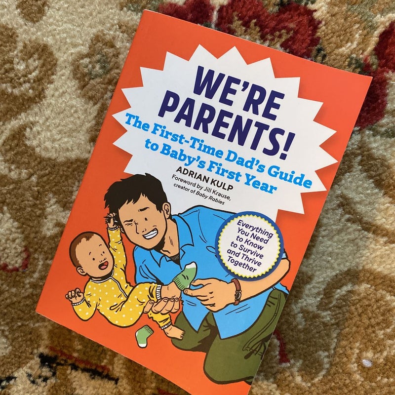 We're Parents! the First-Time Dad's Guide to Baby's First Year