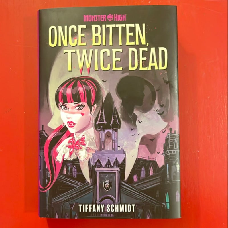 Once Bitten, Twice Dead (a Monster High YA Novel)