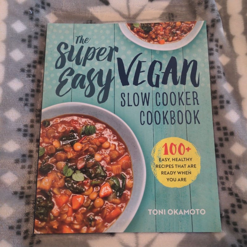 The Super Easy Vegan Slow Cooker Cookbook