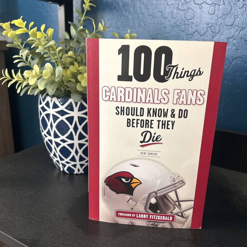 100 Things Cardinals Fans Should Know and Do Before They Die