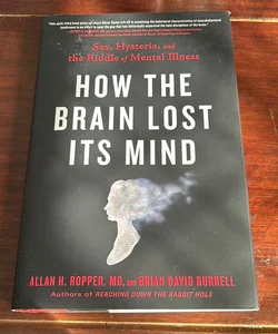 1st ed./1st * How the Brain Lost Its Mind