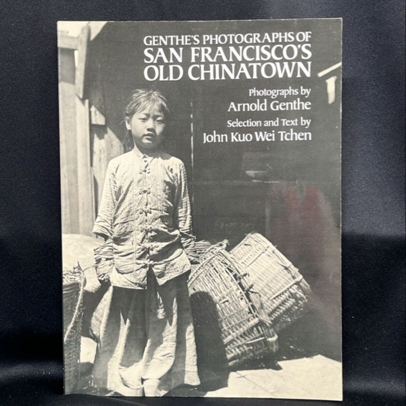 Genthe's Photographs of San Francisco's Old Chinatown