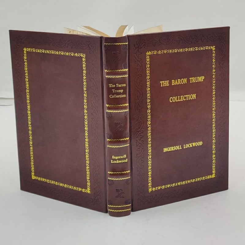 The Baron Trump Collection: Travels and Adventures of [Royal Edition] by Ingersoll Lockwood Leather-Bound