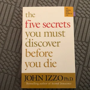 The Five Secrets You Must Discover Before You Die