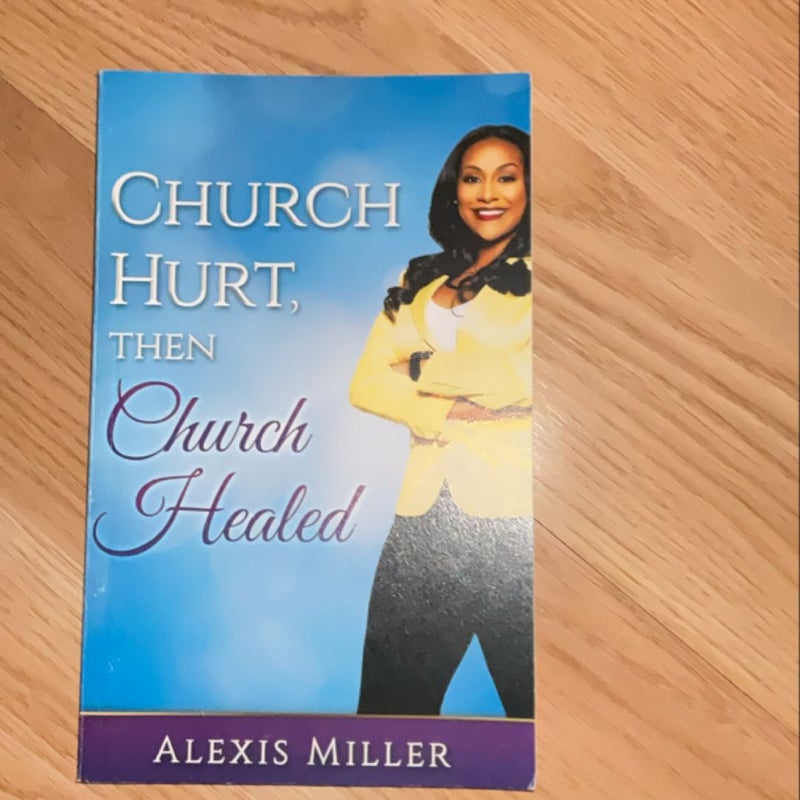 Church Hurt, Then Church Healed