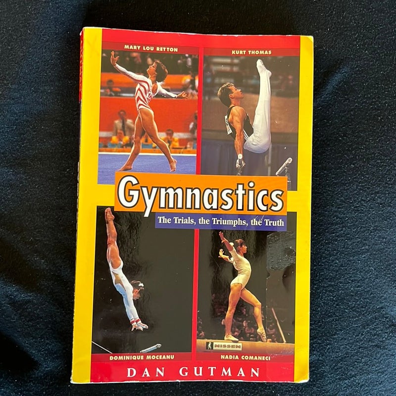 Gymnastics: The Trials, the Triumphs, the Truth