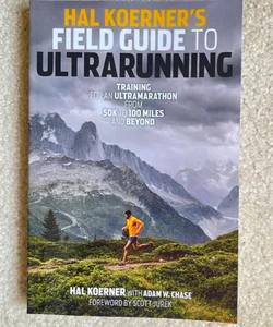 Hal Koerner's Field Guide to Ultrarunning
