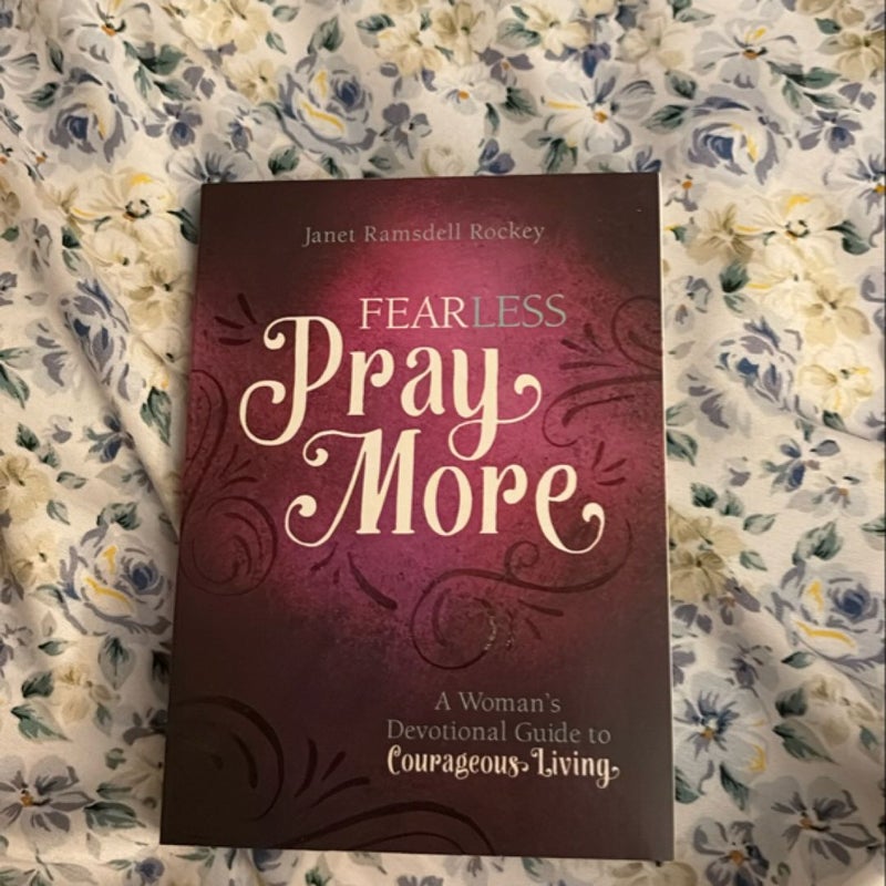 Fear Less, Pray More