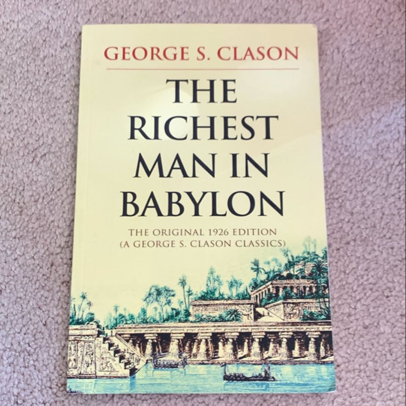 The Richest Man in Babylon: the Original 1926 Edition (a George S. Clason Classics)