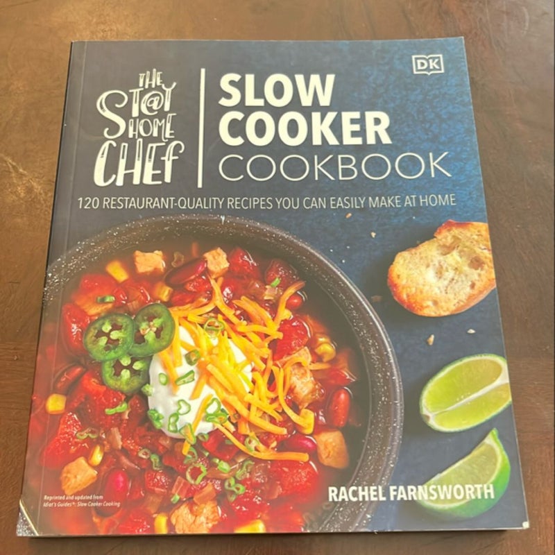 The Stay-At-Home Chef Slow Cooker Cookbook