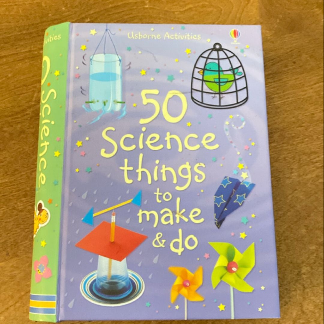 50 Science Things to Make and Do