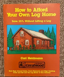 How to Afford Your Own Log Home