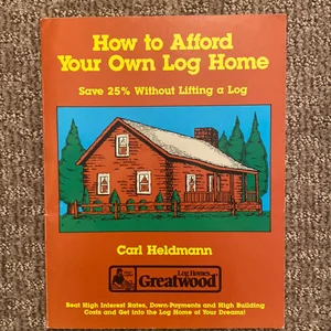 How to Afford Your Own Log Home