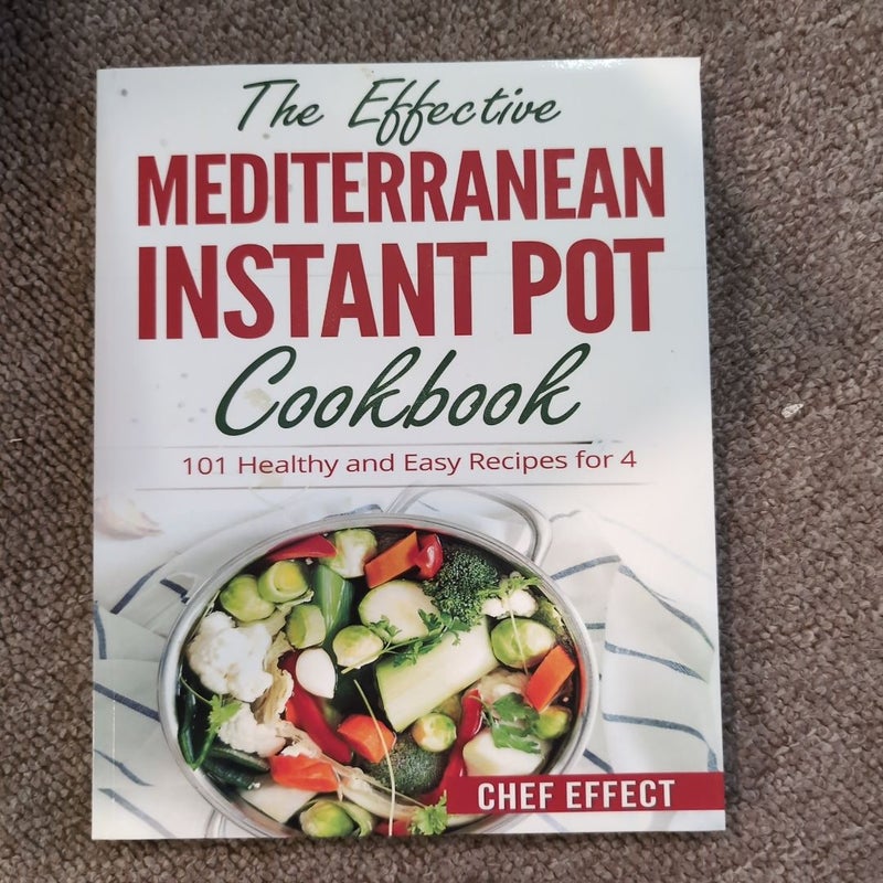 The Effective Mediterranean Instant Pot Cookbook