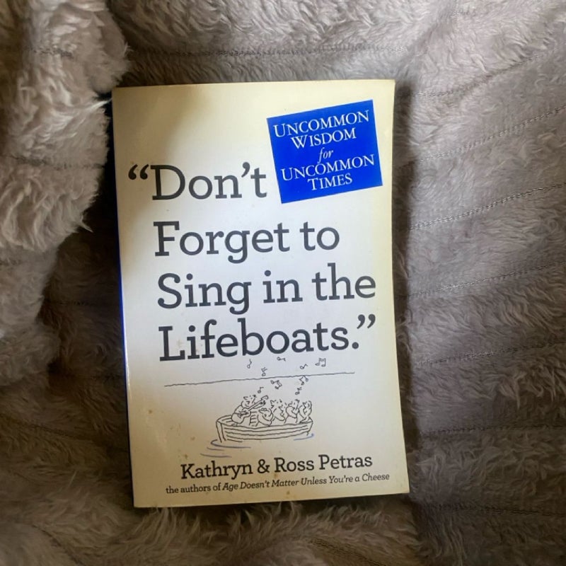 "Don't Forget to Sing in the Lifeboats"