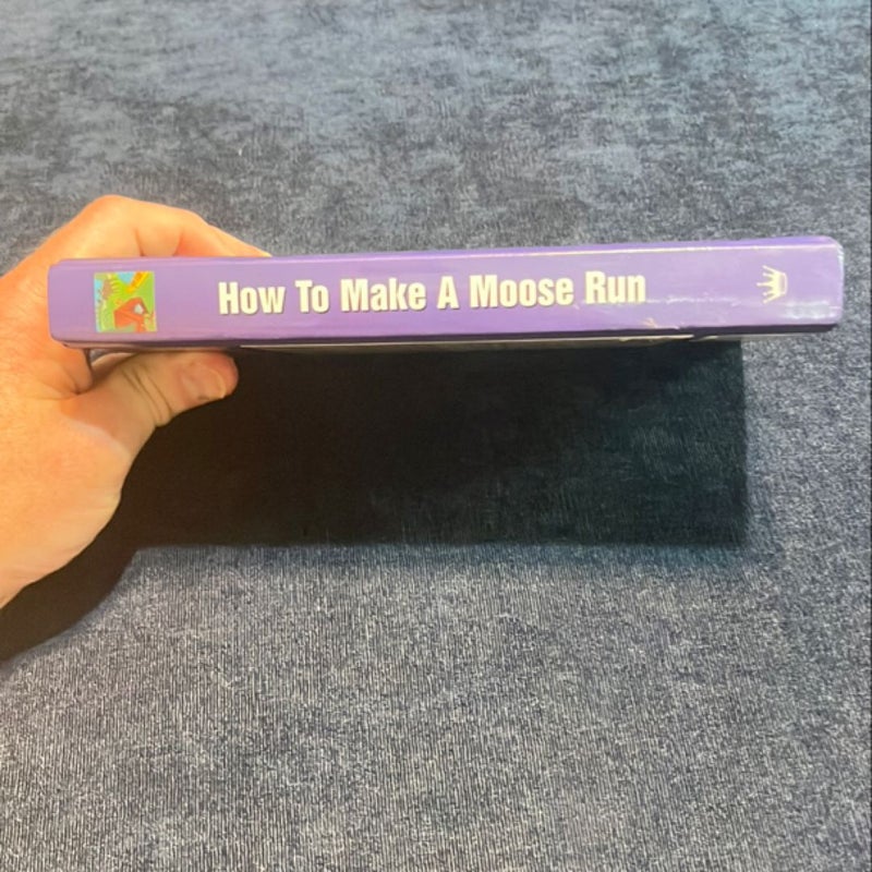 How to Make a Moose Run…