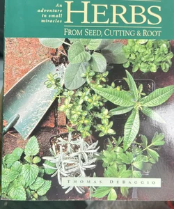 Growing Herbs from Seed, Cutting and Roots