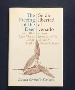 Bilingual ~ The Freeing of the Deer / Se da libertad al venado : And Other New Mexico Indian Myths / y otras leyendas de los indios de Nuevo México 