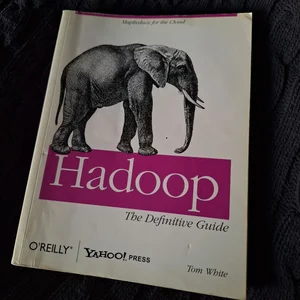 Hadoop: the Definitive Guide