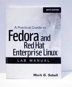 A Practical Guide to Fedora and Red Hat Enterprise Linux