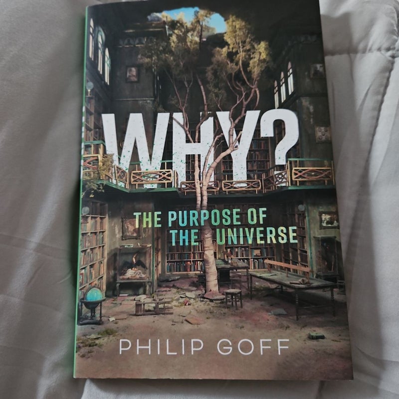 Why? the Purpose of the Universe