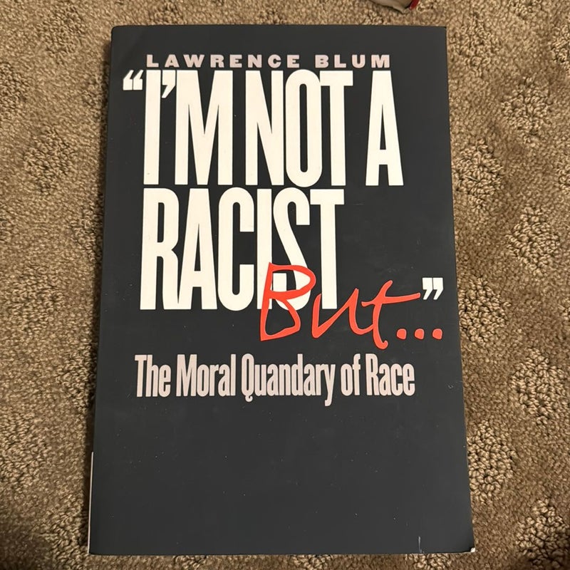 I'm Not a Racist, But...
