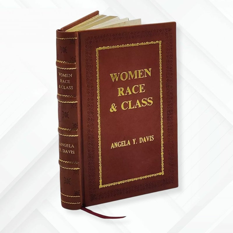 Women, Race & Class by Angela Y. Davis Leather-Bound Edition