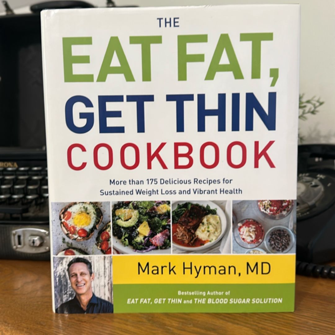 The Eat Fat, Get Thin Cookbook