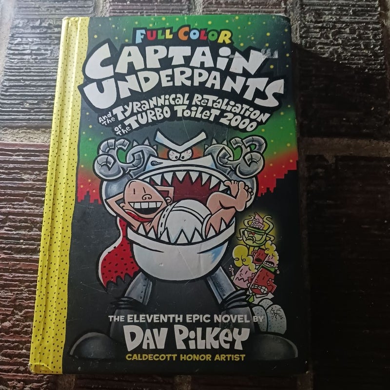 Captain Underpants and the Tyrannical Retaliation of the Turbo Toilet 2000: Color Edition (Captain Underpants #11)
