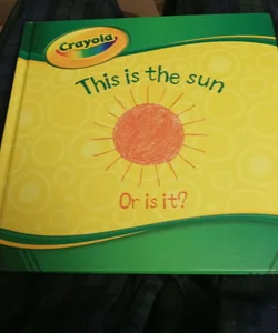 Crayola This is the Sun Or is it?