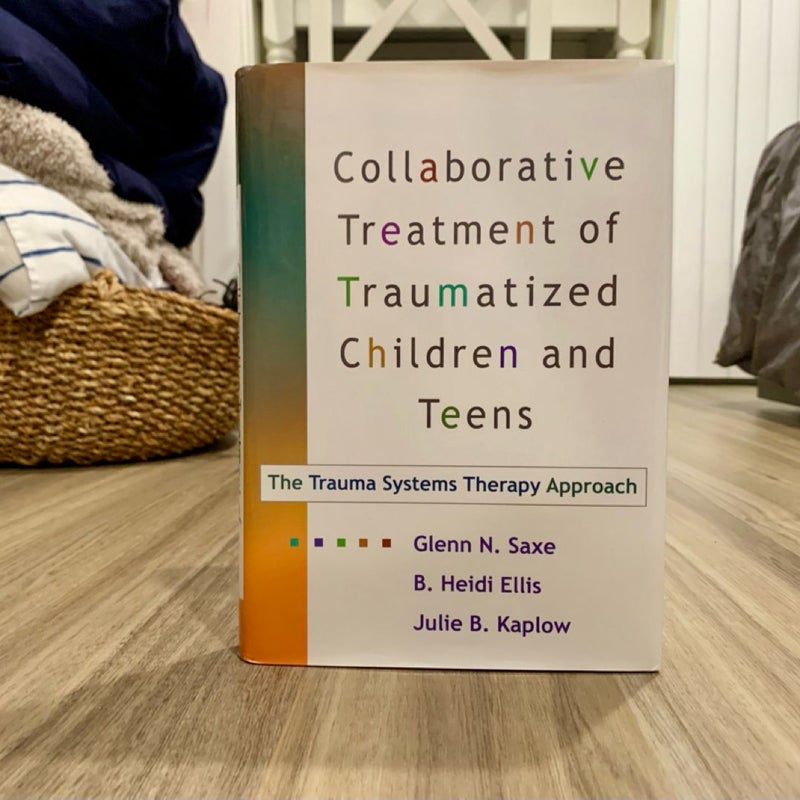 Collaborative Treatment of Traumatized Children and Teens