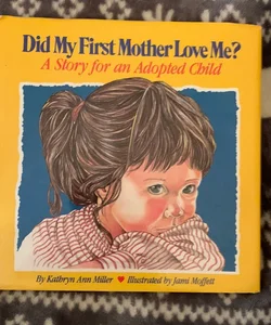 Did My First Mother Love Me?