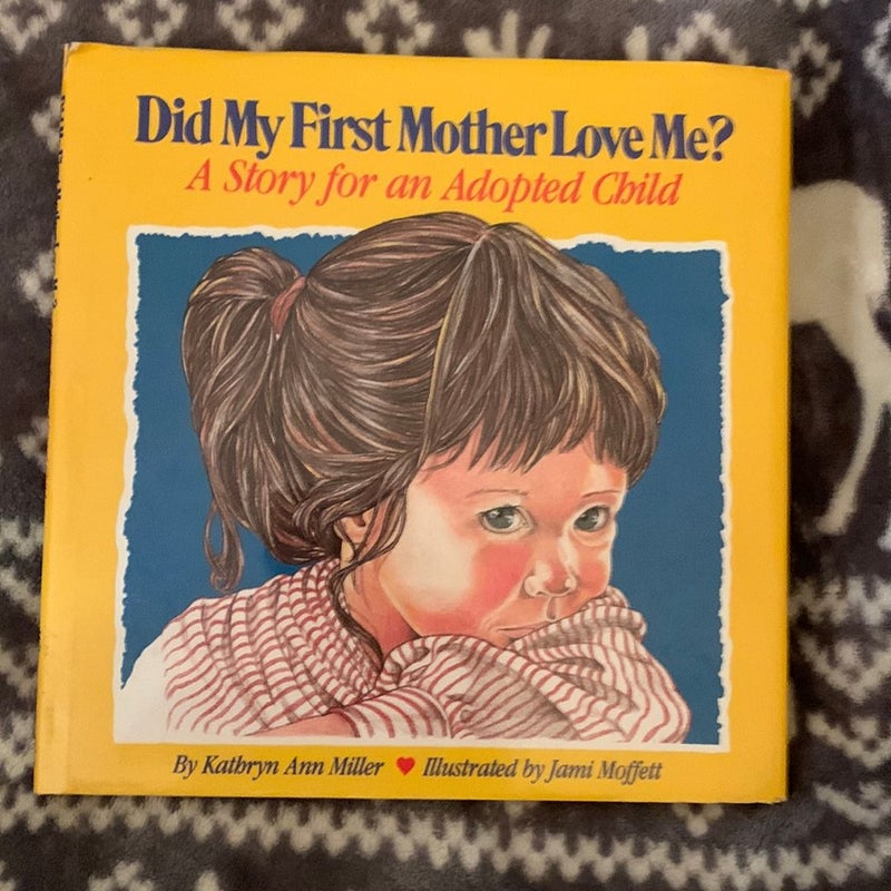 Did My First Mother Love Me?