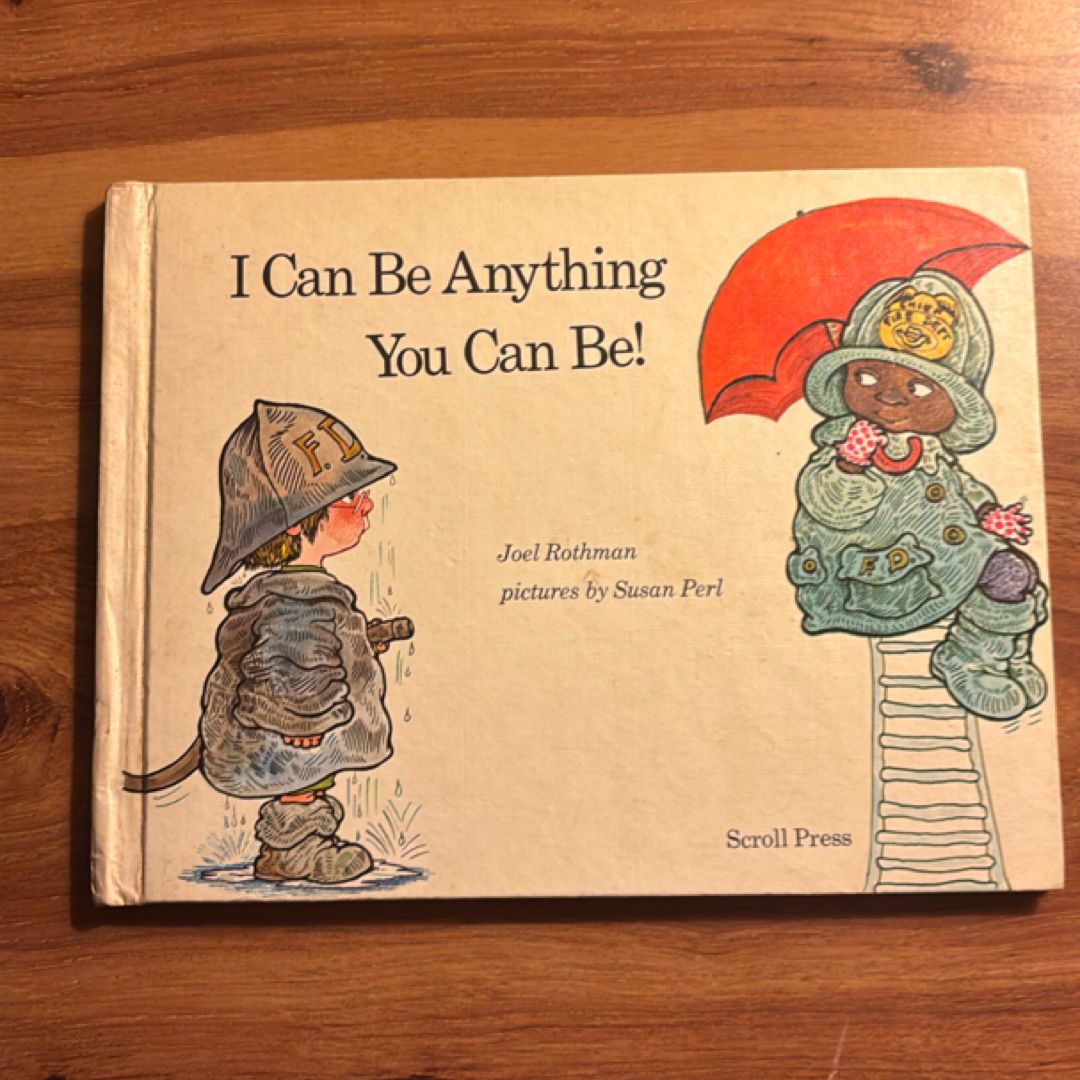 I Can Be Anything You Can Be!