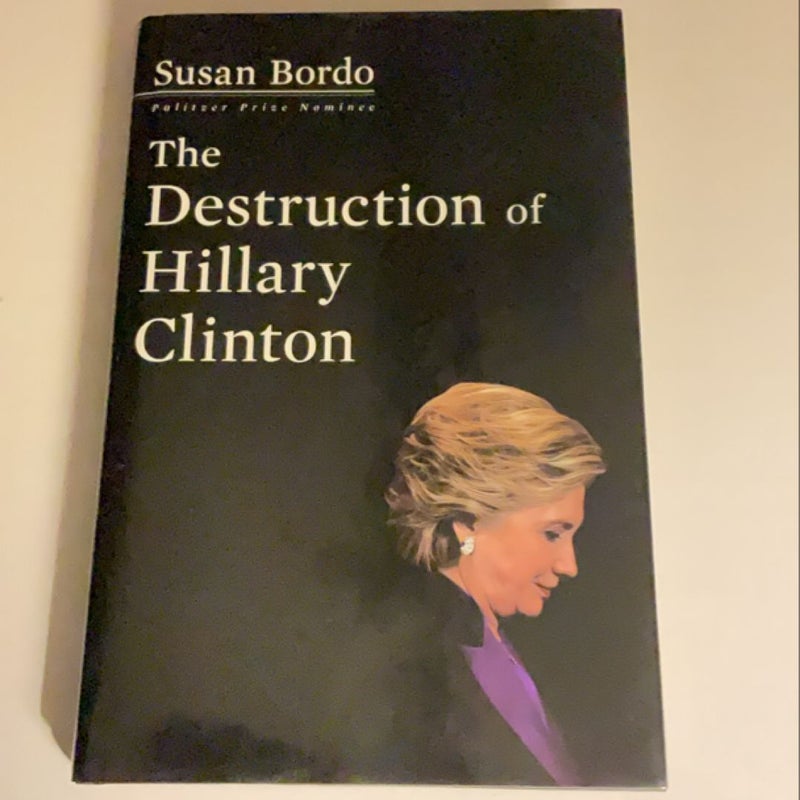 The Destruction of Hillary Clinton