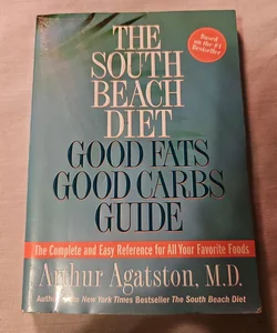 The South Beach Diet Good Fats Good Carbs Guide