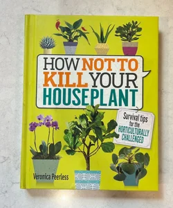 How Not to Kill Your Houseplant