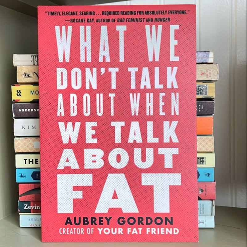 What We Don't Talk about When We Talk about Fat