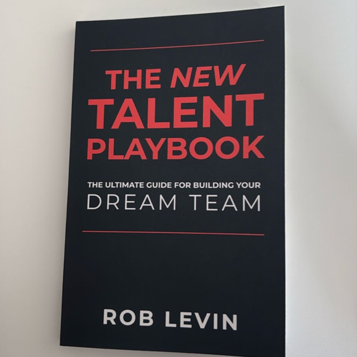 The New Talent Playbook by Rob Levin