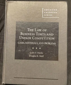 The Law of Business Torts and Unfair Competition