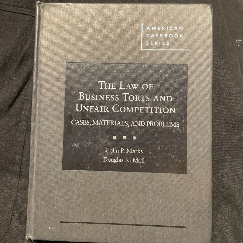 The Law of Business Torts and Unfair Competition