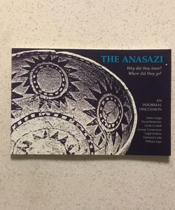 The Anasazi : Why Did They Leave? Where Did They Go? 