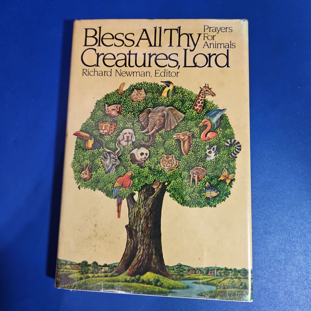 Bless All Thy Creatures Lord