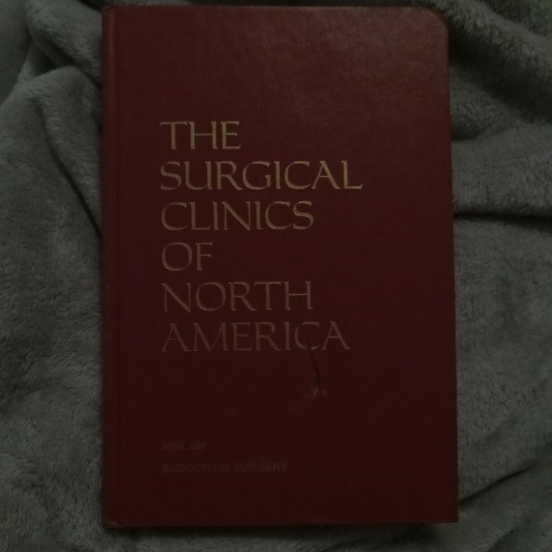 The Surgical Clinics of  North Amerca Volume 67 / Number 2