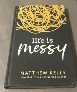 Life Is Messy