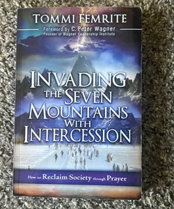 Invading the Seven Mountains with Intercession