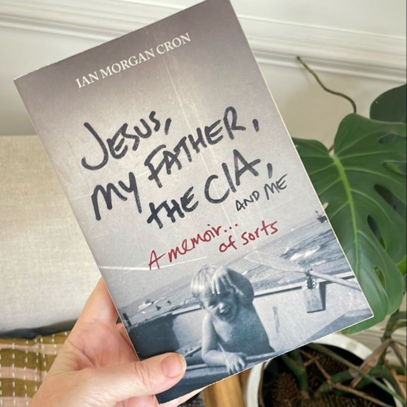 Jesus, My Father, the CIA, and Me