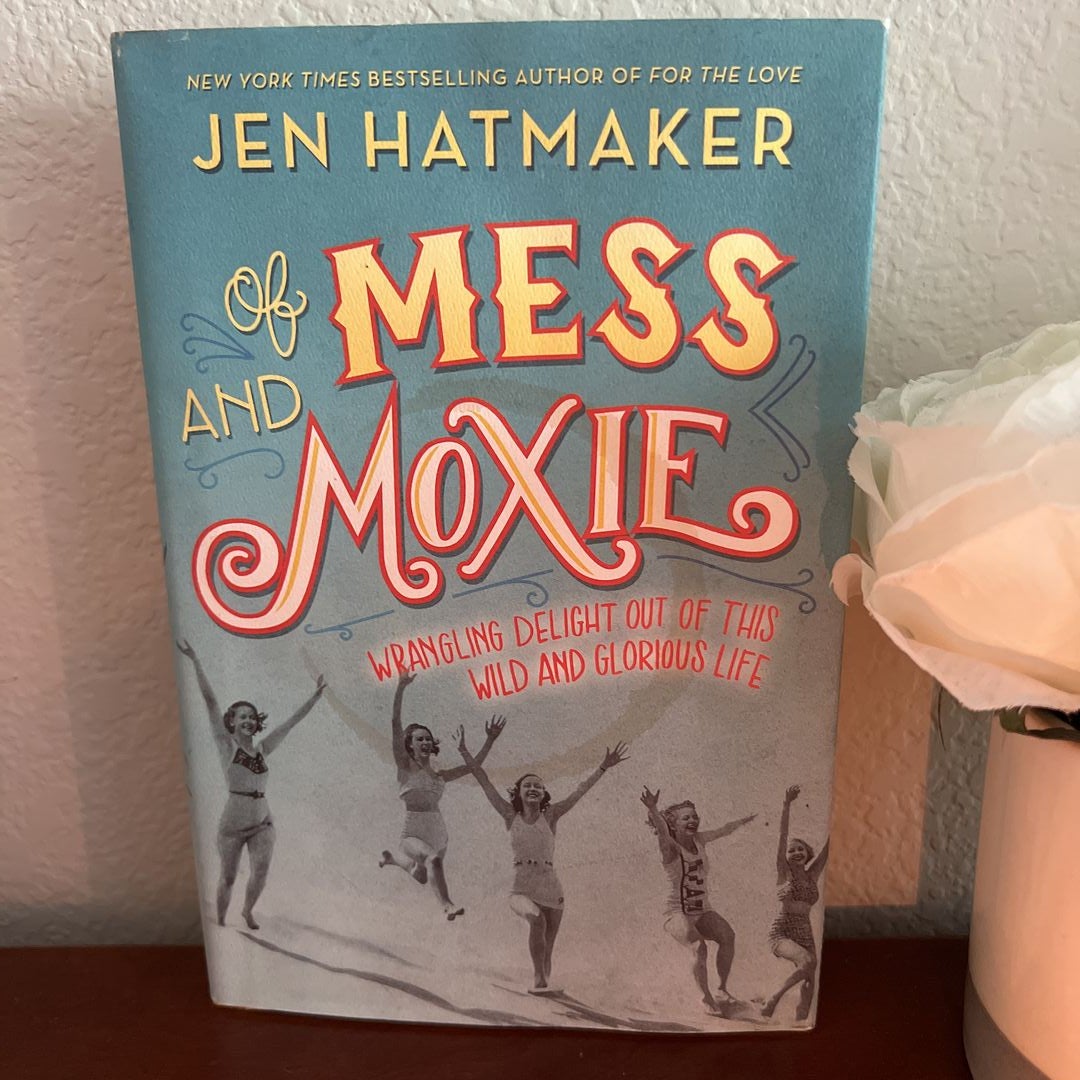 Of Mess and Moxie